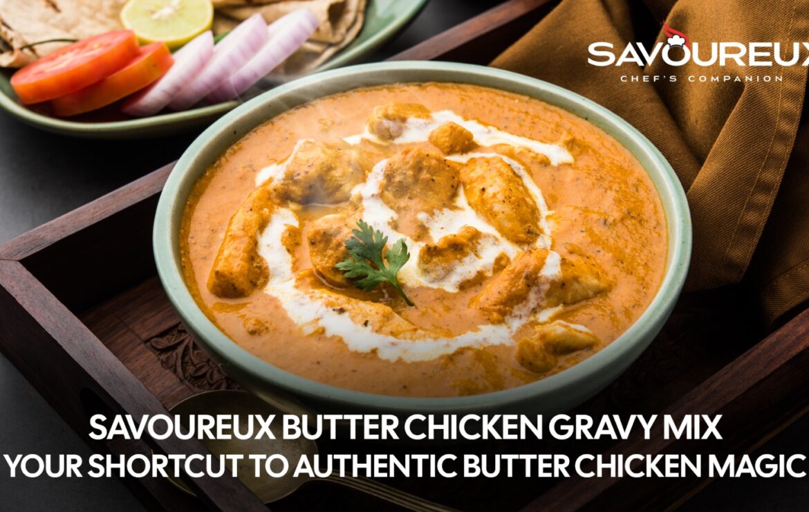 Savoureux Butter Chicken Gravy Mix | Authentic Flavor, Easy Cooking