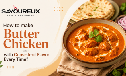 How to make Butter Chicken with Consistent Flavor Every Time?